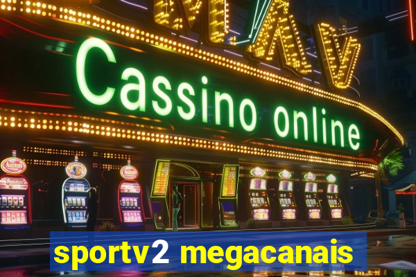 sportv2 megacanais